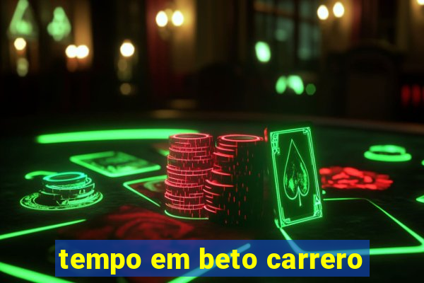 tempo em beto carrero